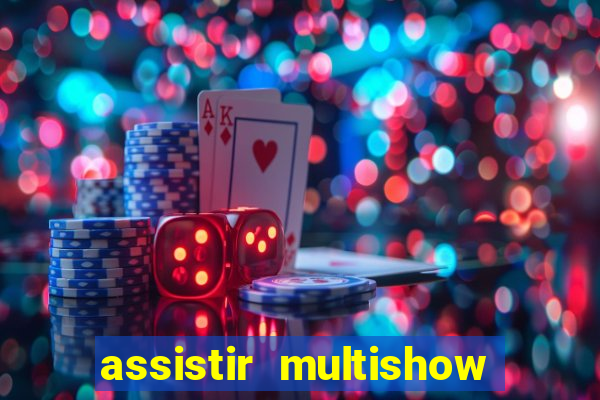 assistir multishow ao vivo online